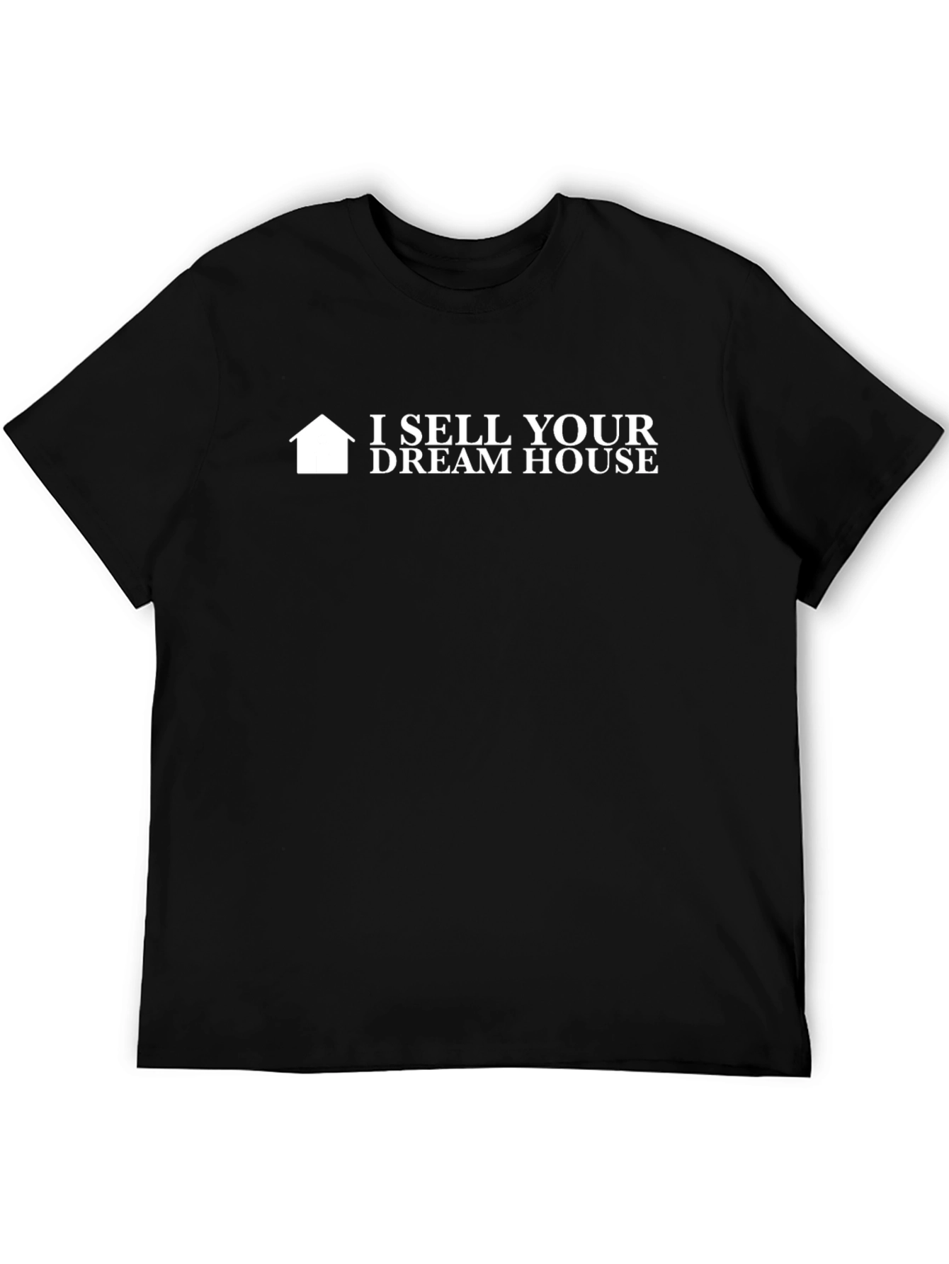 I Sell Your Dream House Graphic T-Shirt