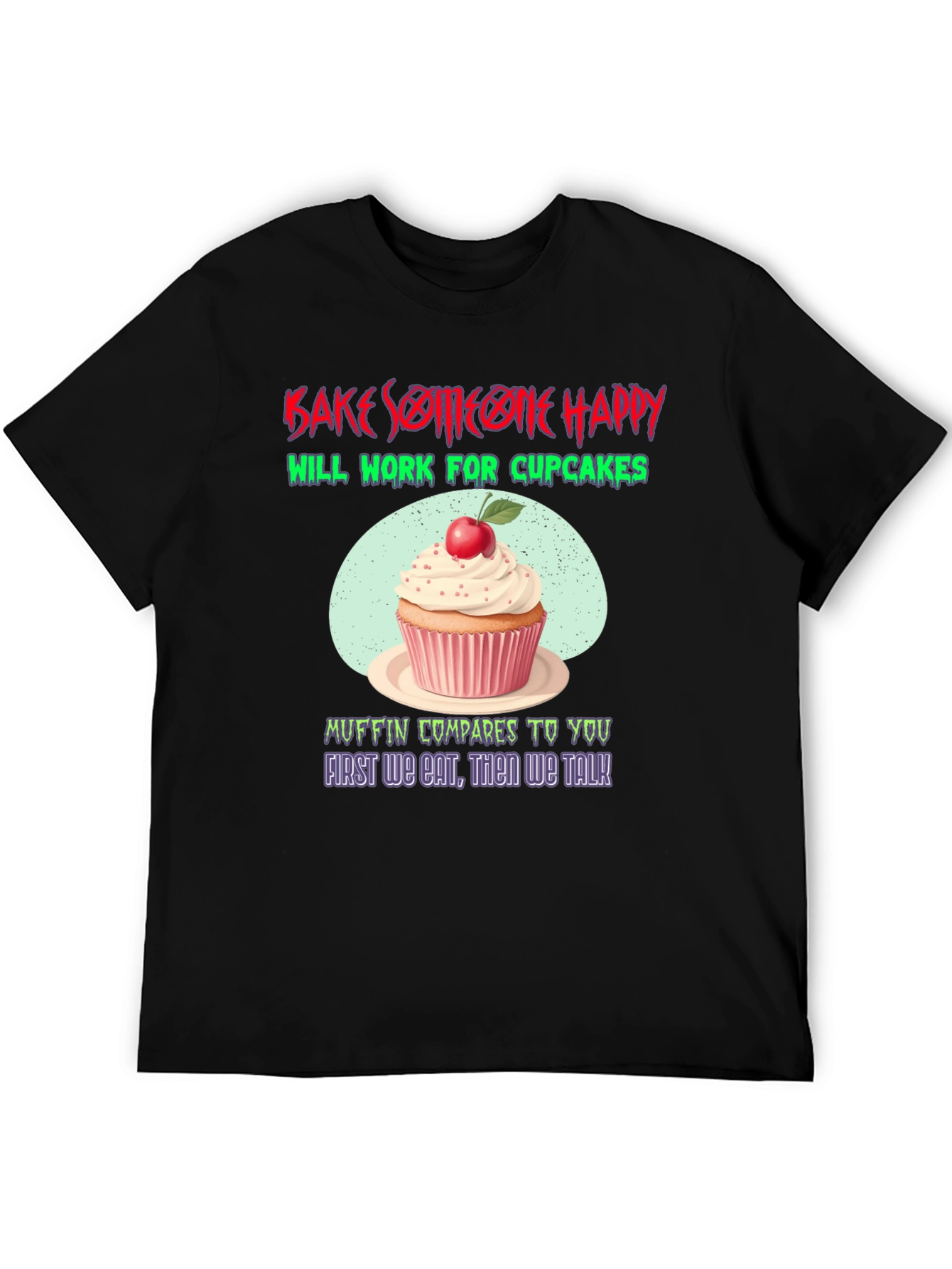 Bake Someone Happy T-Shirt - Cupcake Lover Gift