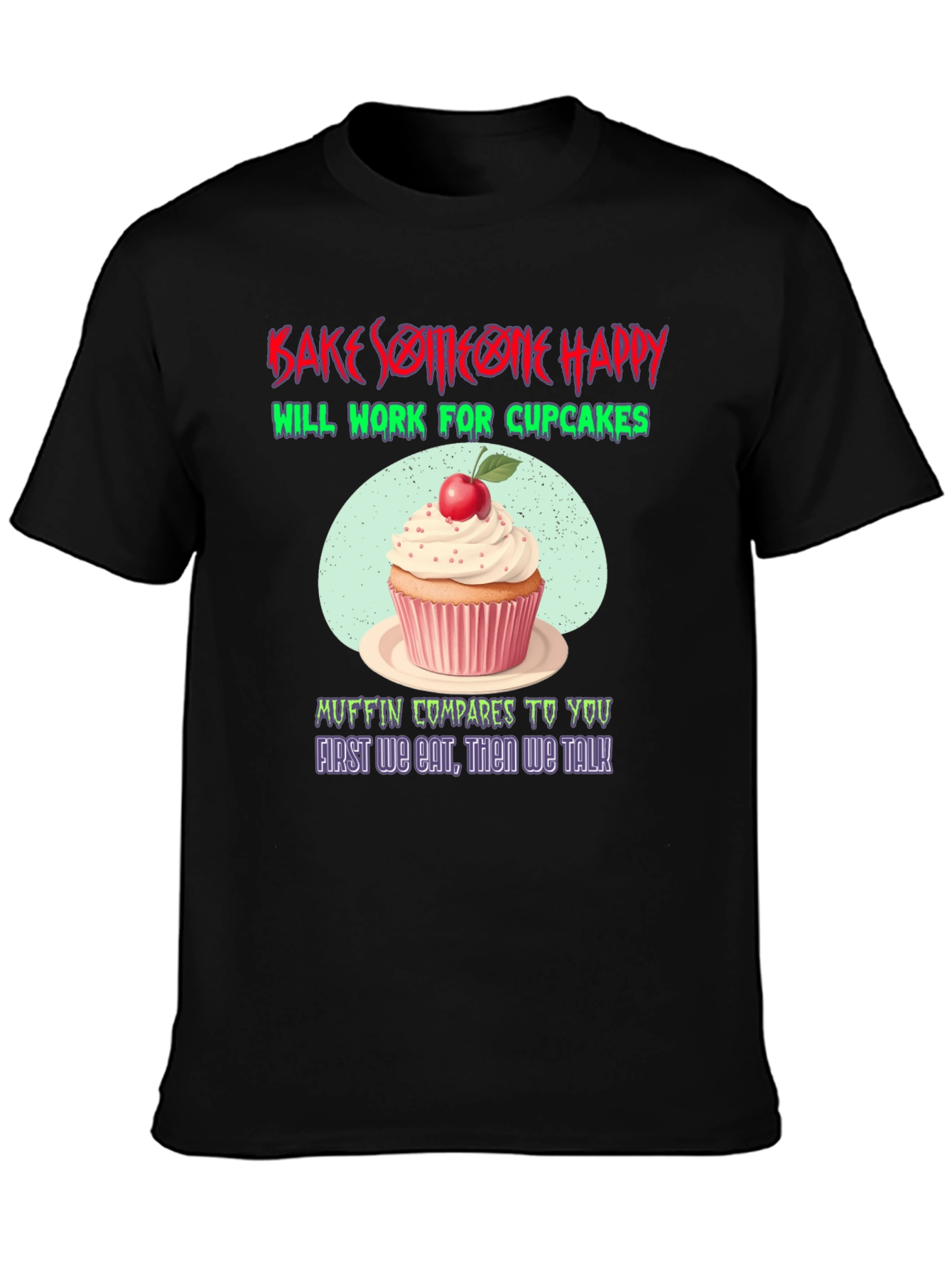 Bake Someone Happy T-Shirt - Cupcake Lover Gift