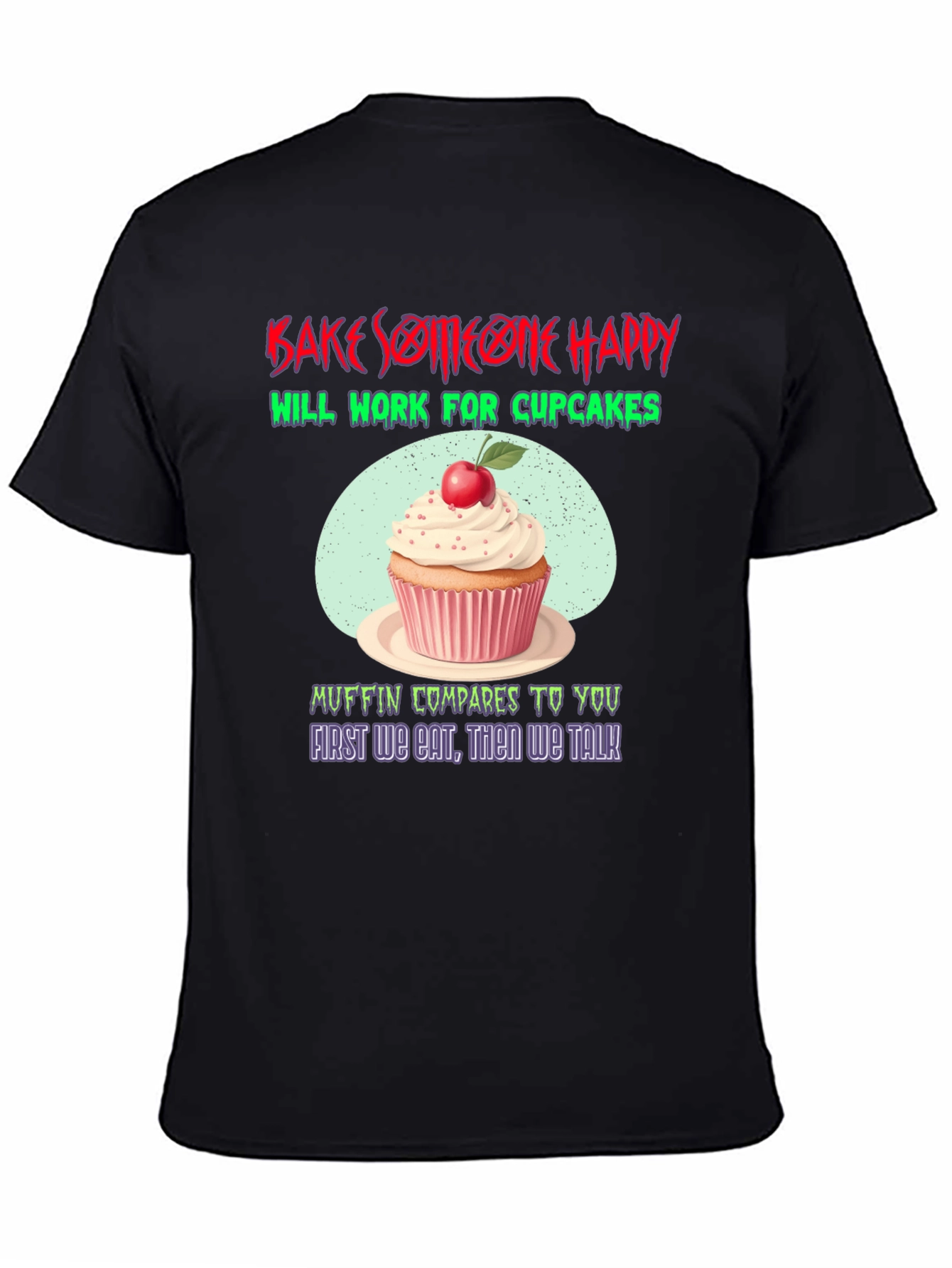 Bake Someone Happy T-Shirt - Cupcake Lover Gift
