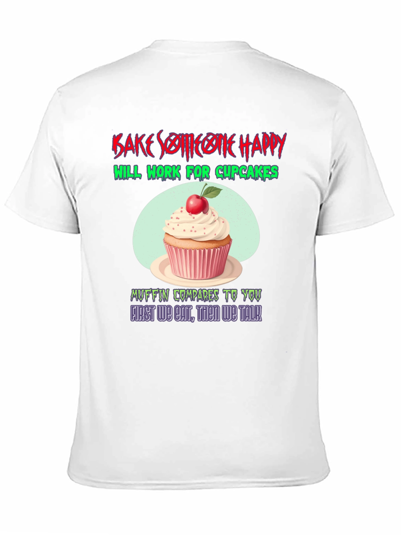 Bake Someone Happy T-Shirt - Cupcake Lover Gift