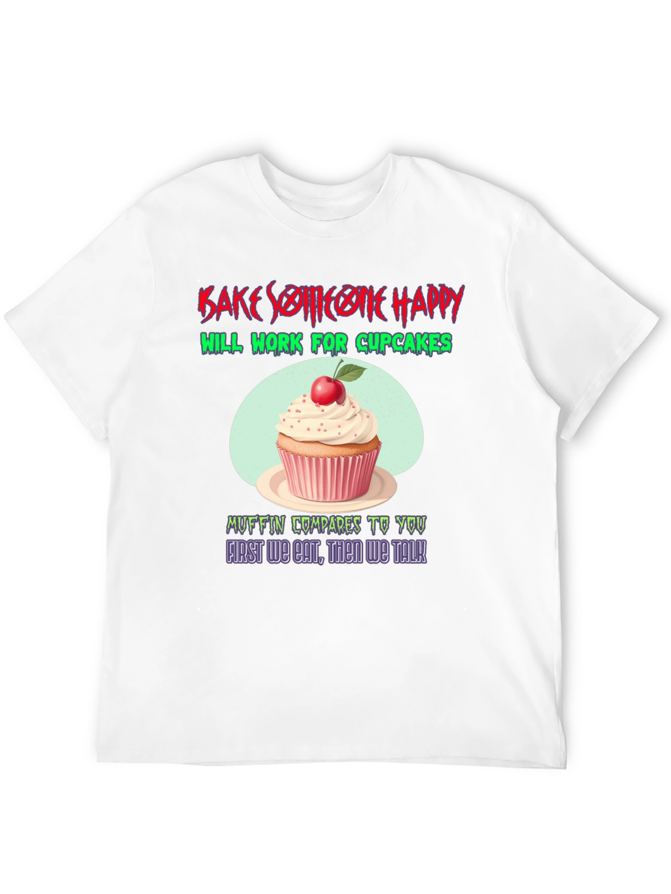 Bake Someone Happy T-Shirt - Cupcake Lover Gift