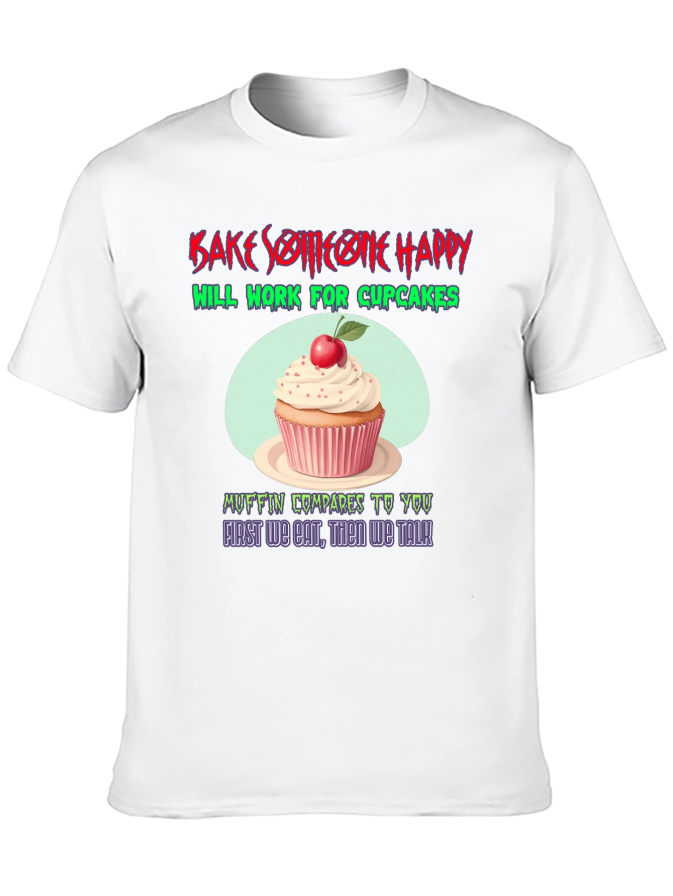Bake Someone Happy T-Shirt - Cupcake Lover Gift