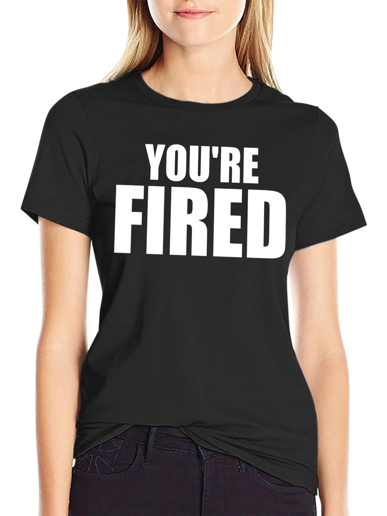 Youre Fired Graphic Tee - Black Crew Neck T-Shirt