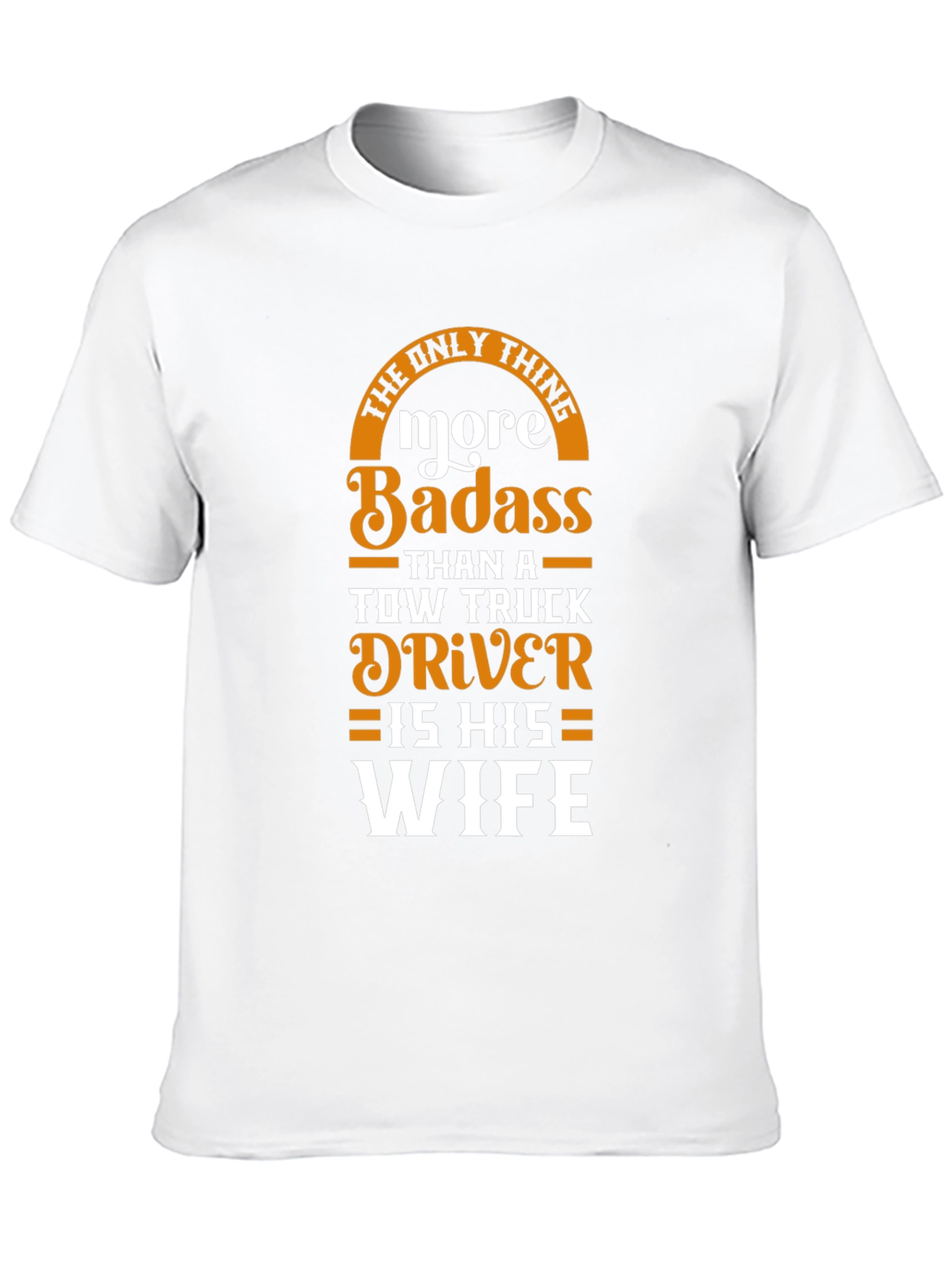 Badass Tow Truck Drivers Wife T-Shirt