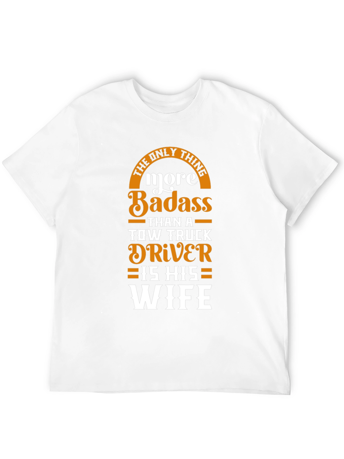 Badass Tow Truck Drivers Wife T-Shirt