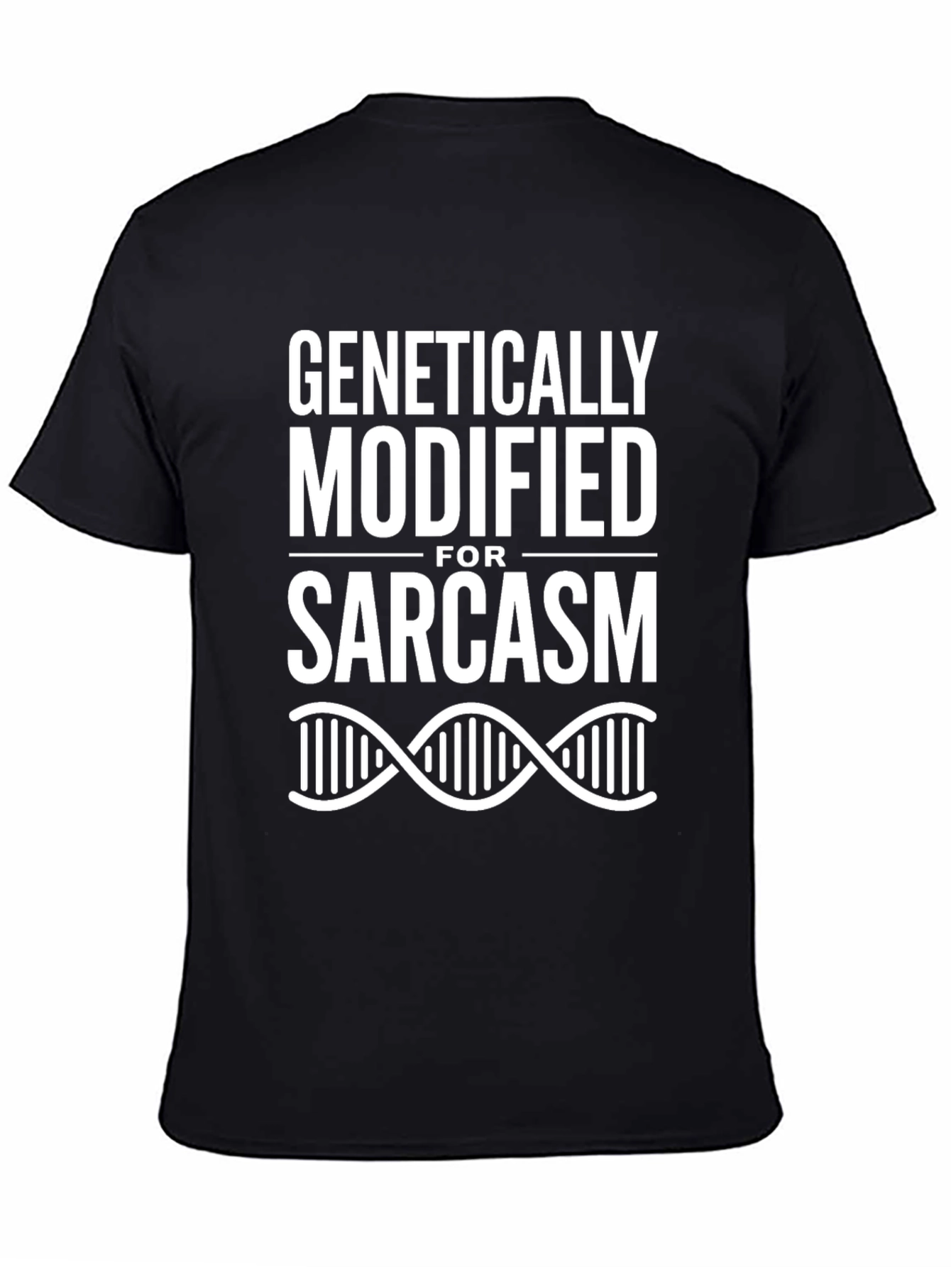 Genetically Modified For Sarcasm T-Shirt