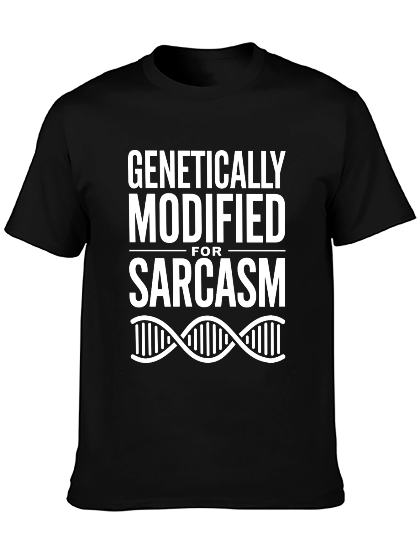 Genetically Modified For Sarcasm T-Shirt