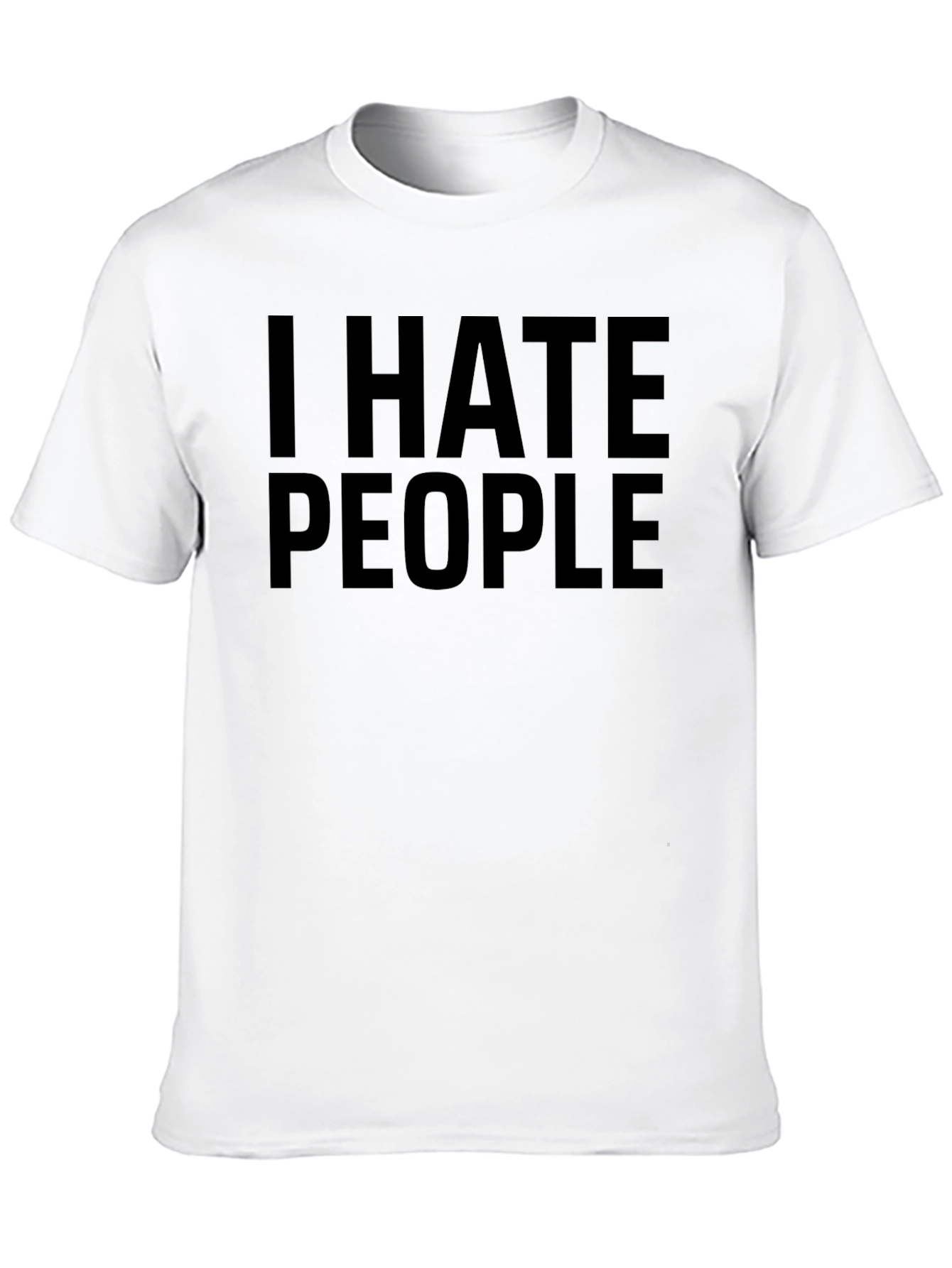 I Hate People T-Shirt - Sarcastic Humor Tee