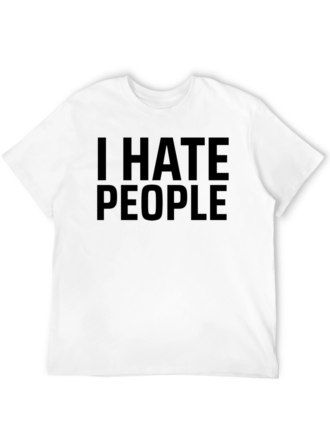 I Hate People T-Shirt - Sarcastic Humor Tee
