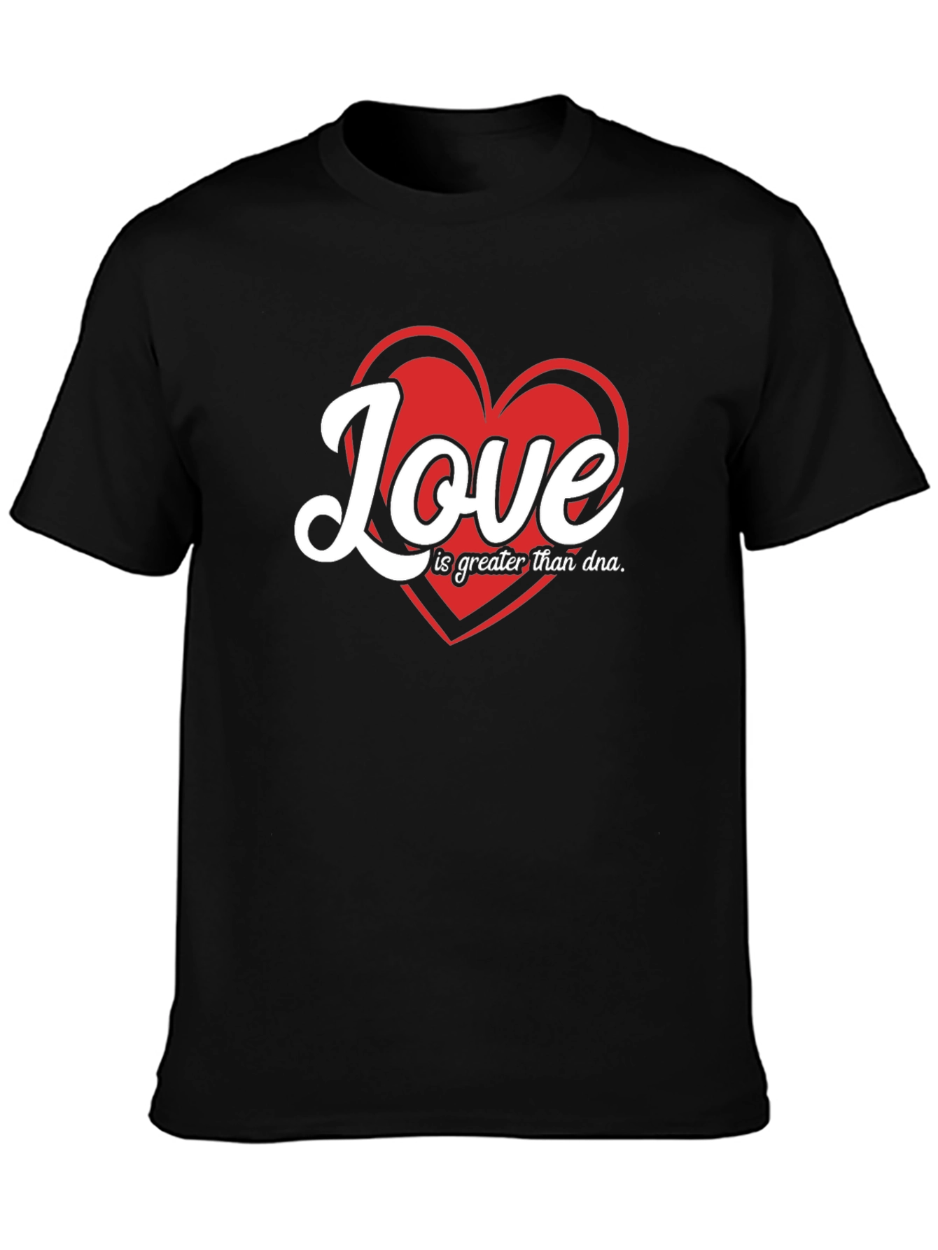 Love is Greater Than DNA Graphic T-Shirt