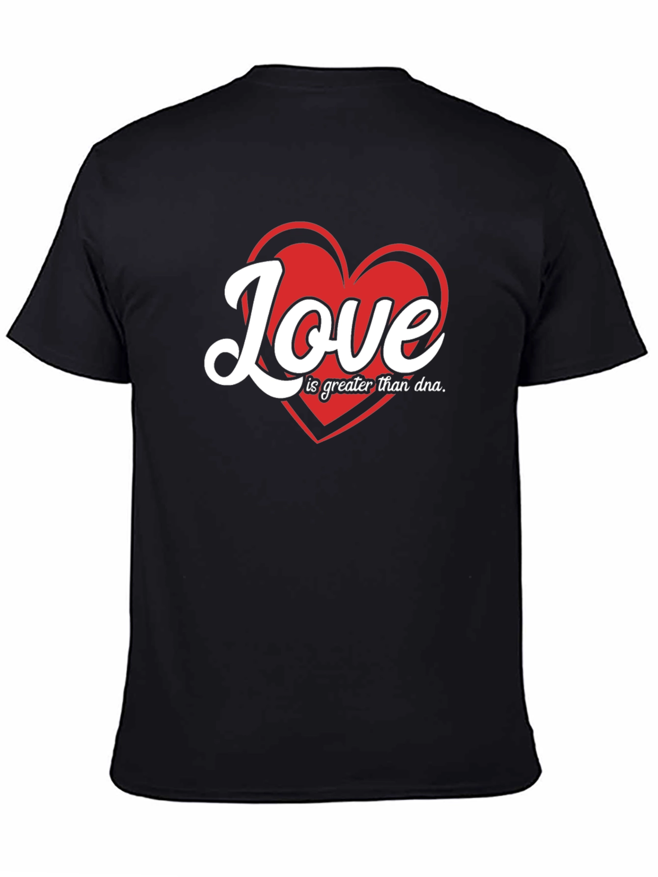 Love is Greater Than DNA Graphic T-Shirt