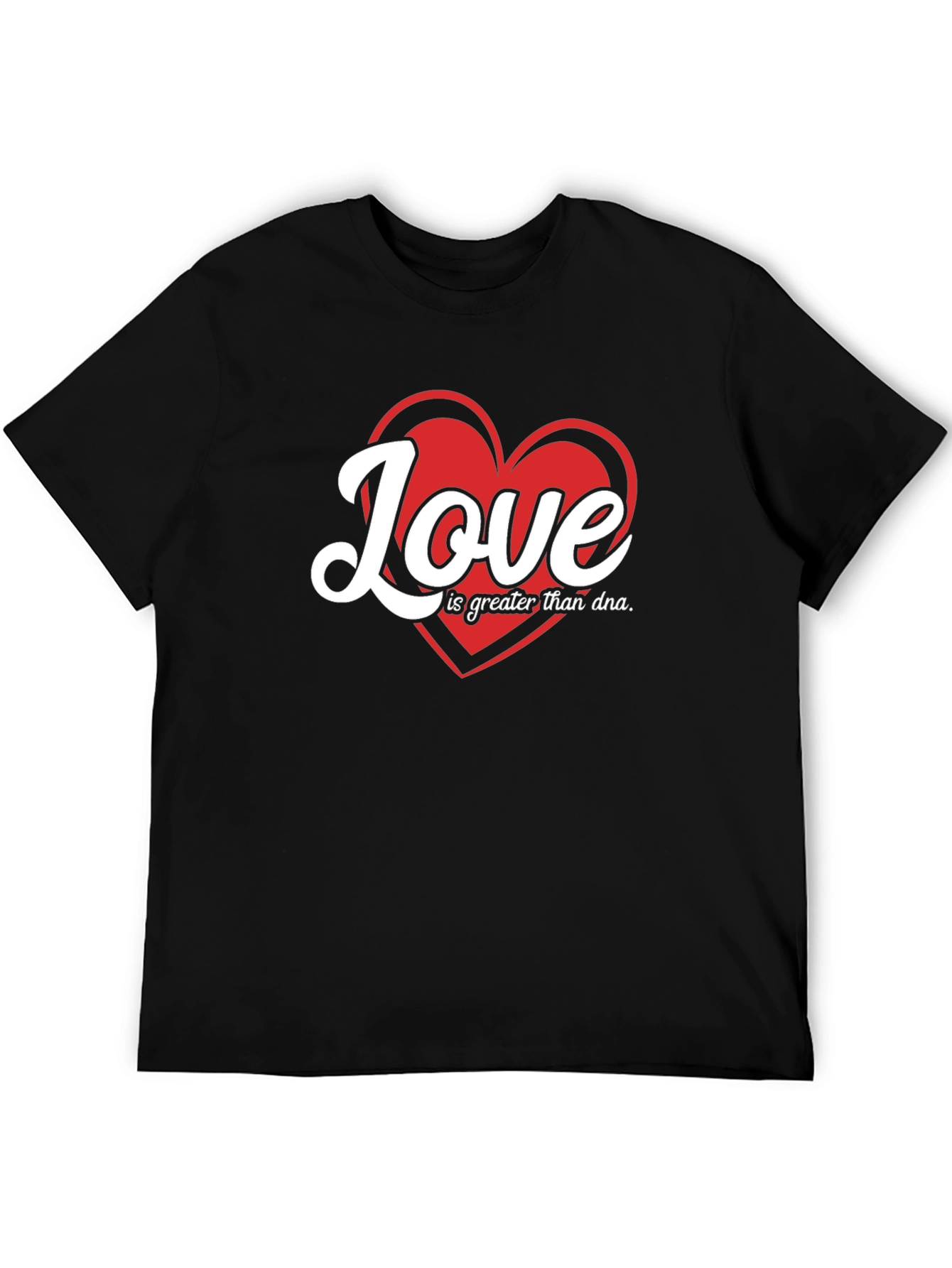 Love is Greater Than DNA Graphic T-Shirt