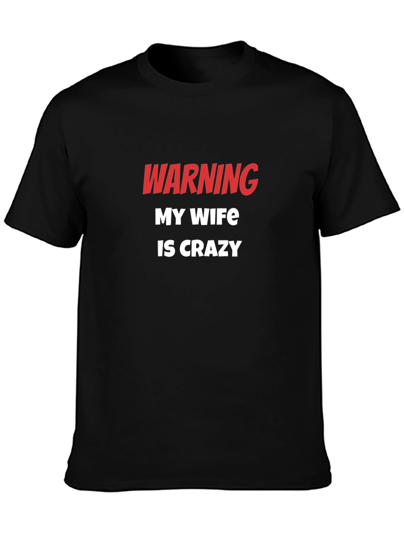 Warning My Wife Is Crazy T-Shirt