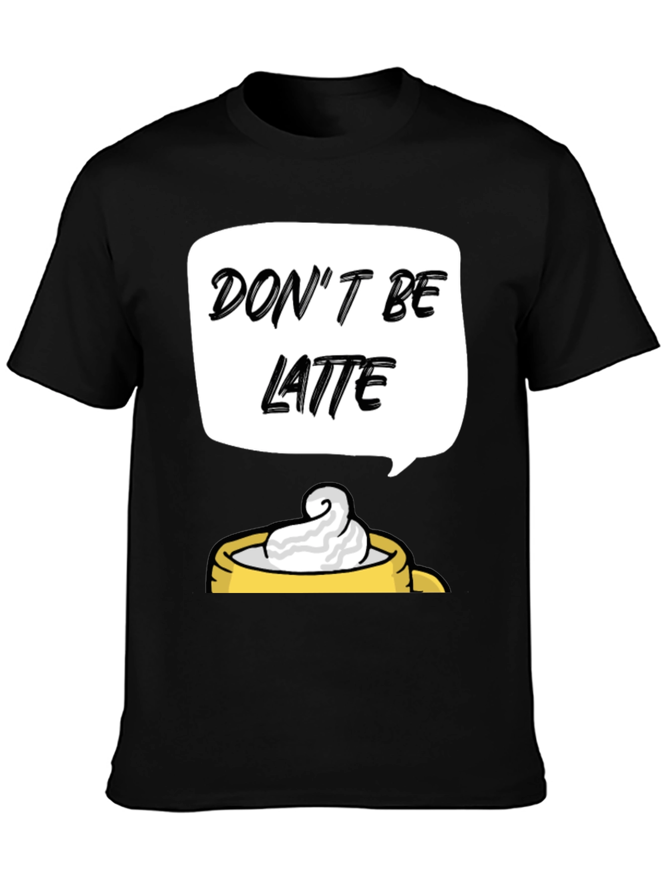 Dont Be Latte Graphic T-Shirt
