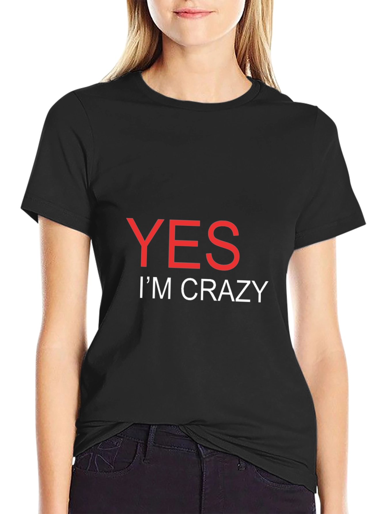 Yes Im Crazy T-Shirt - Bold Statement Tee