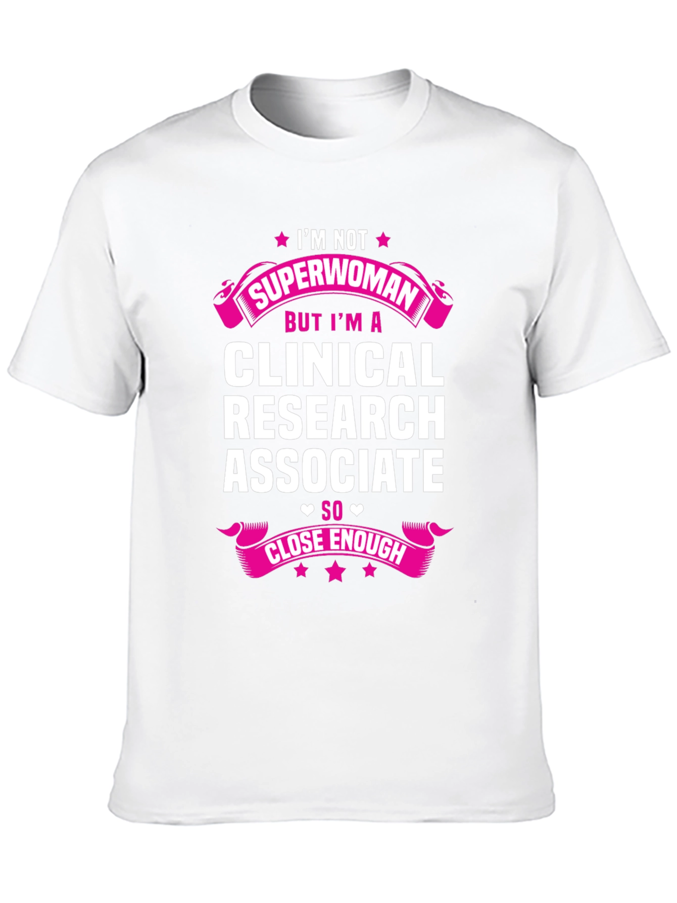 Clinical Research Associate T-Shirt - Superwoman Humor