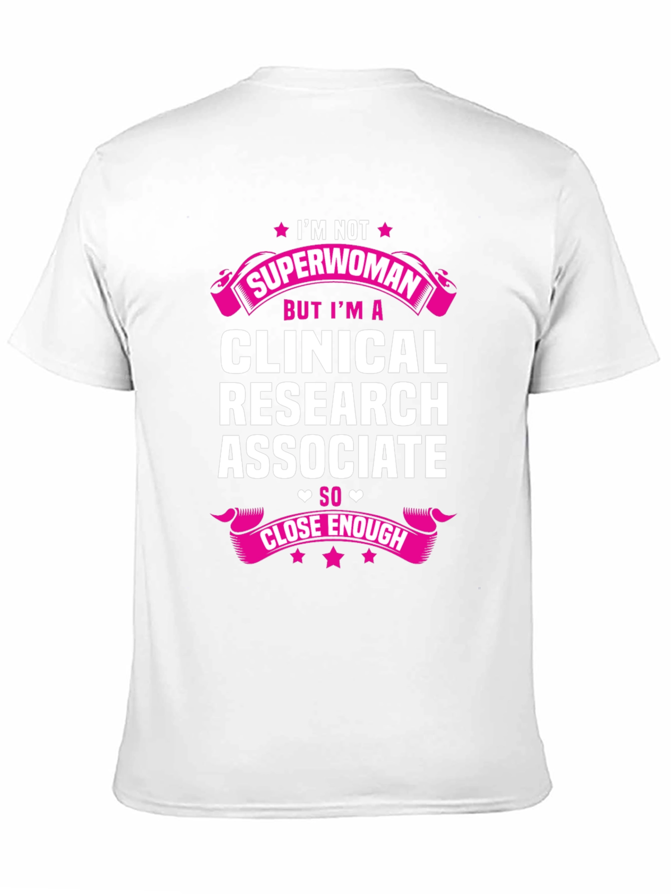 Clinical Research Associate T-Shirt - Superwoman Humor