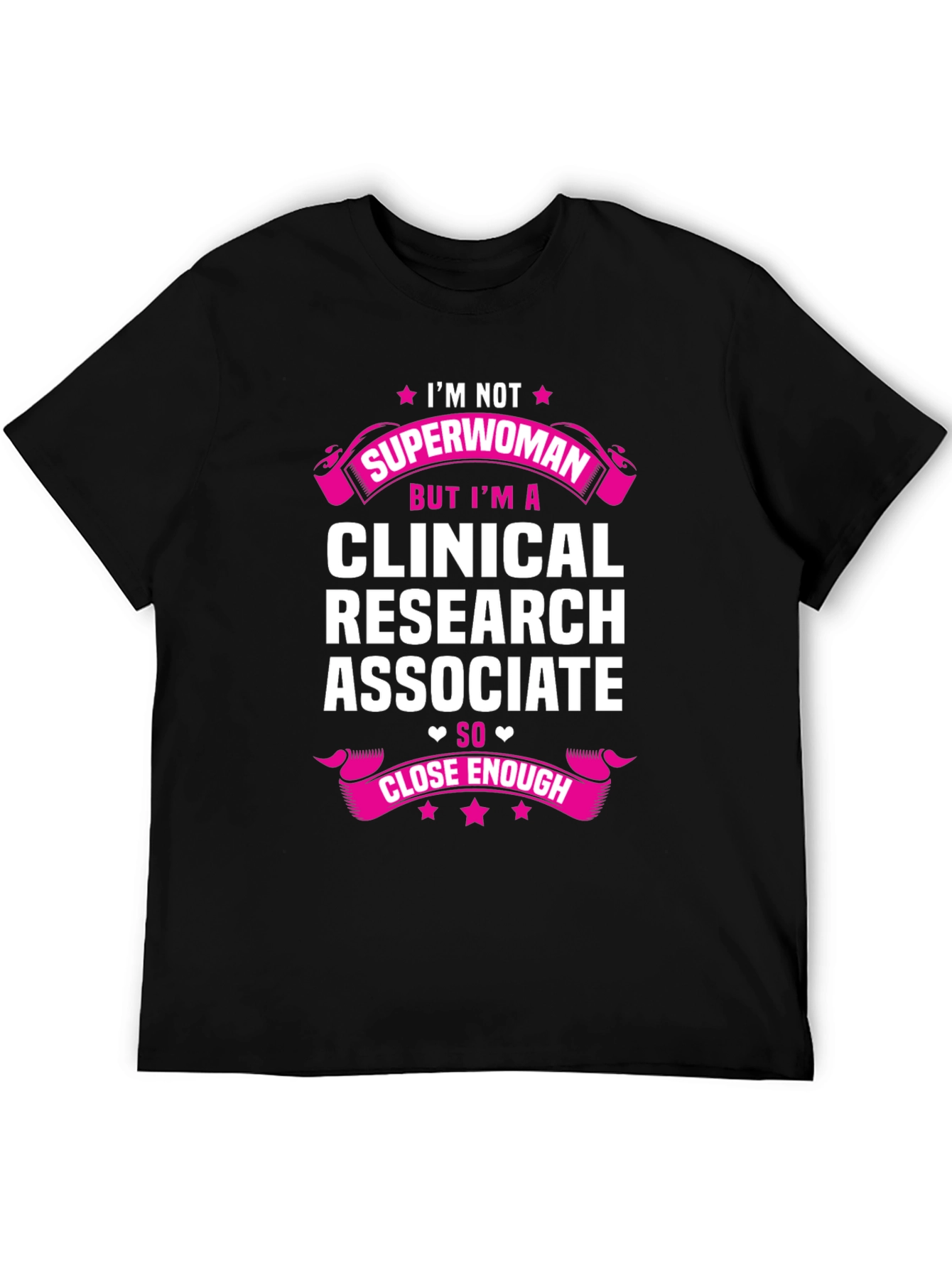 Clinical Research Associate T-Shirt - Superwoman Humor