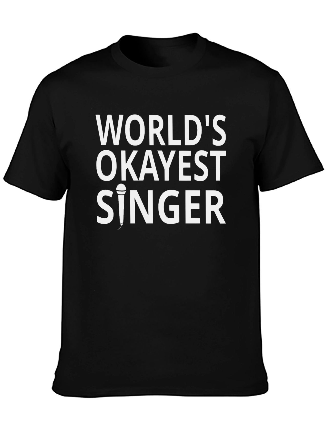 Worlds Okayest Singer Black T-Shirt