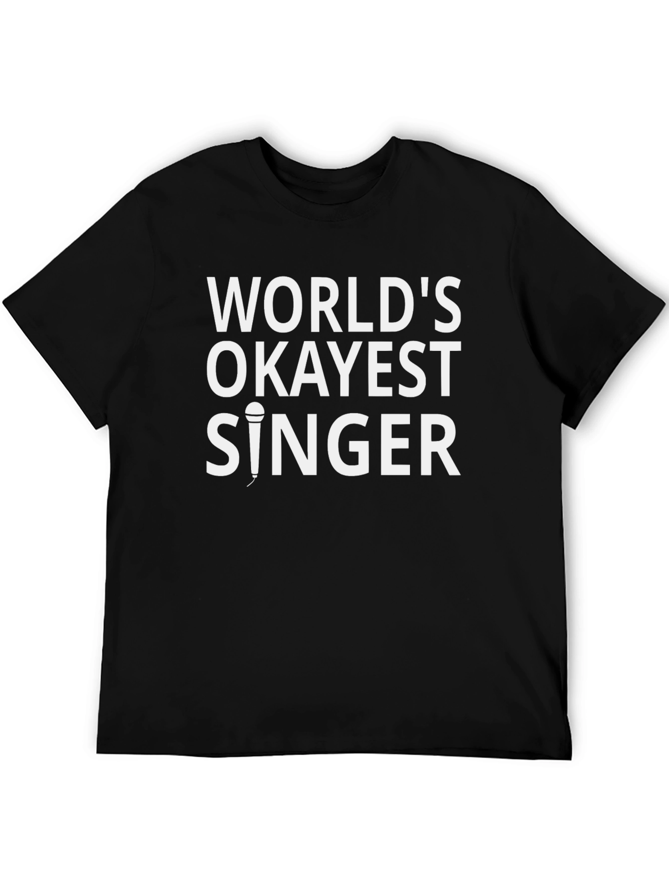Worlds Okayest Singer Black T-Shirt