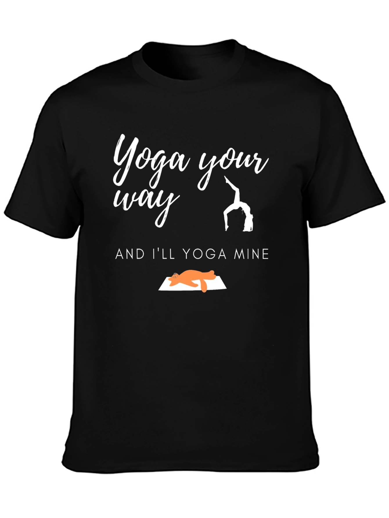 Yoga Your Way Graphic T-Shirt
