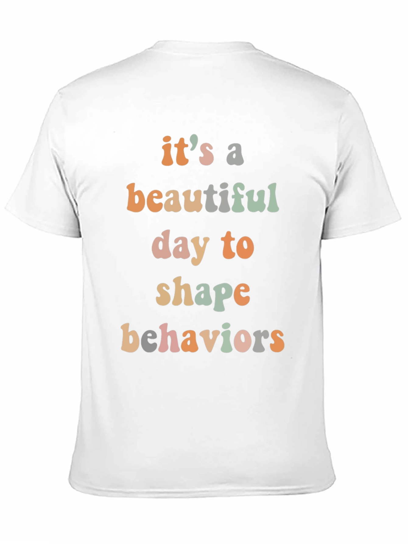 Beautiful Day to Shape Behaviors Tee