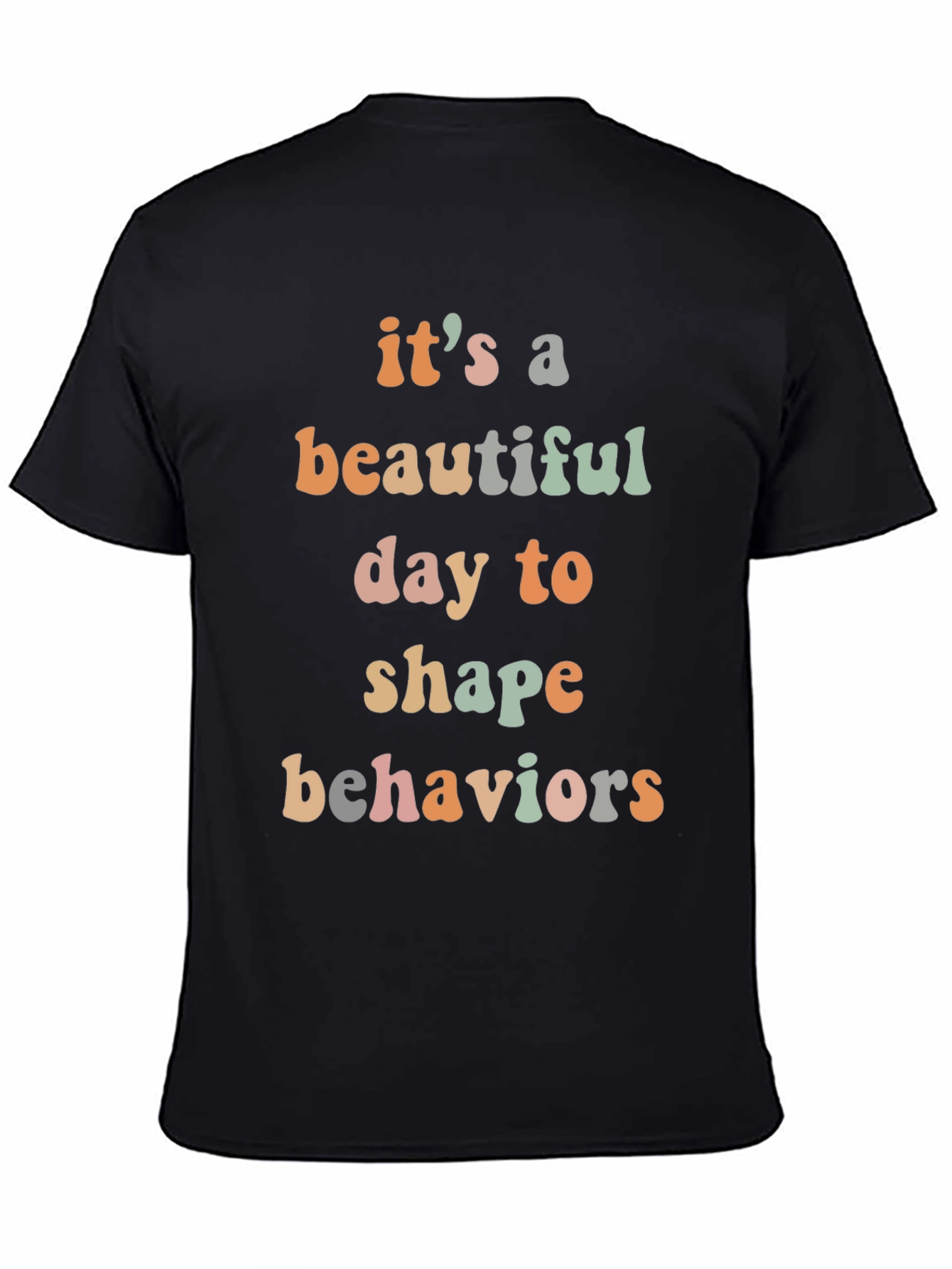 Beautiful Day to Shape Behaviors Tee