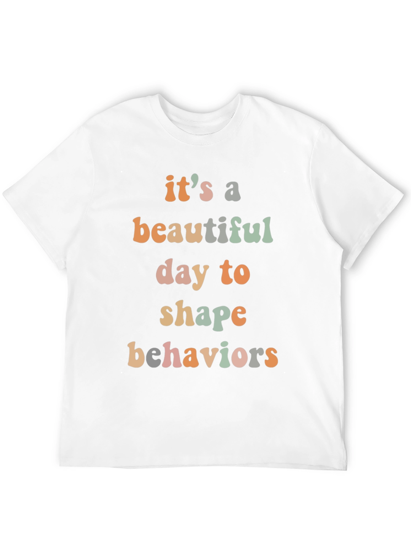 Beautiful Day to Shape Behaviors Tee
