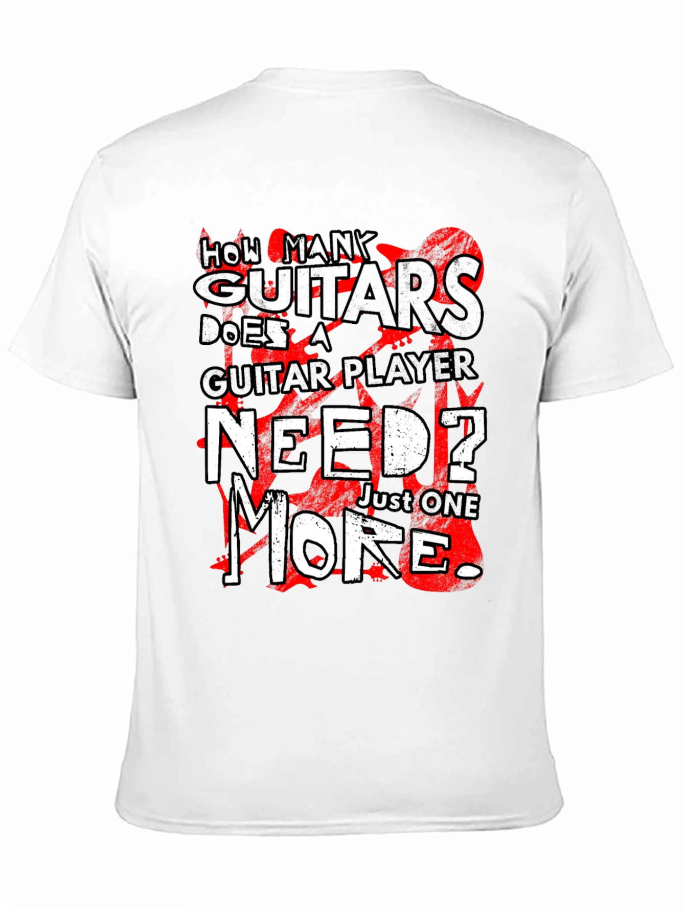 How Many Guitars Does a Guitar Player Need T-Shirt