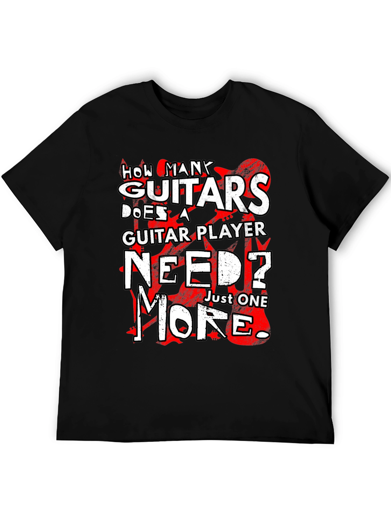How Many Guitars Does a Guitar Player Need T-Shirt