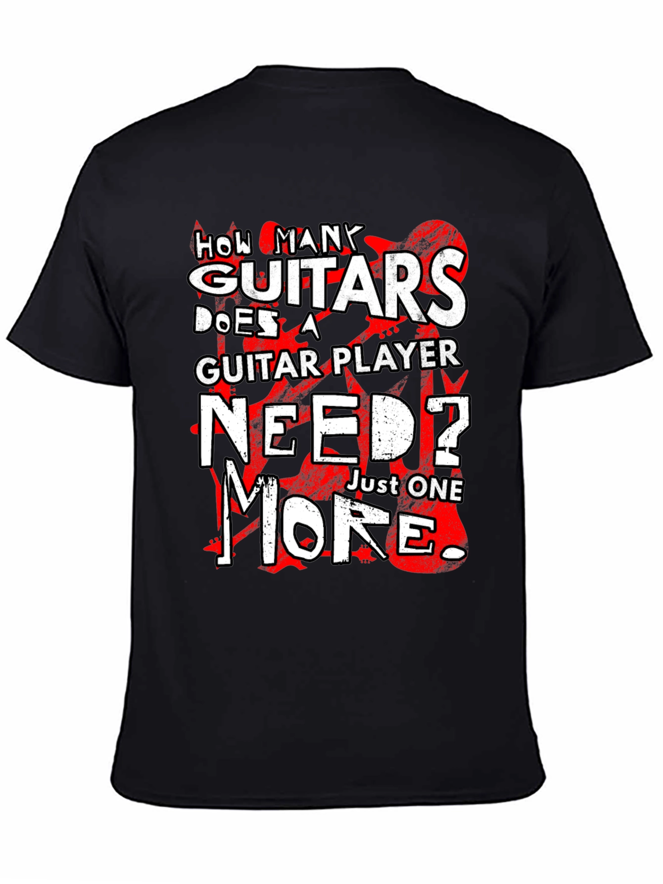 How Many Guitars Does a Guitar Player Need T-Shirt