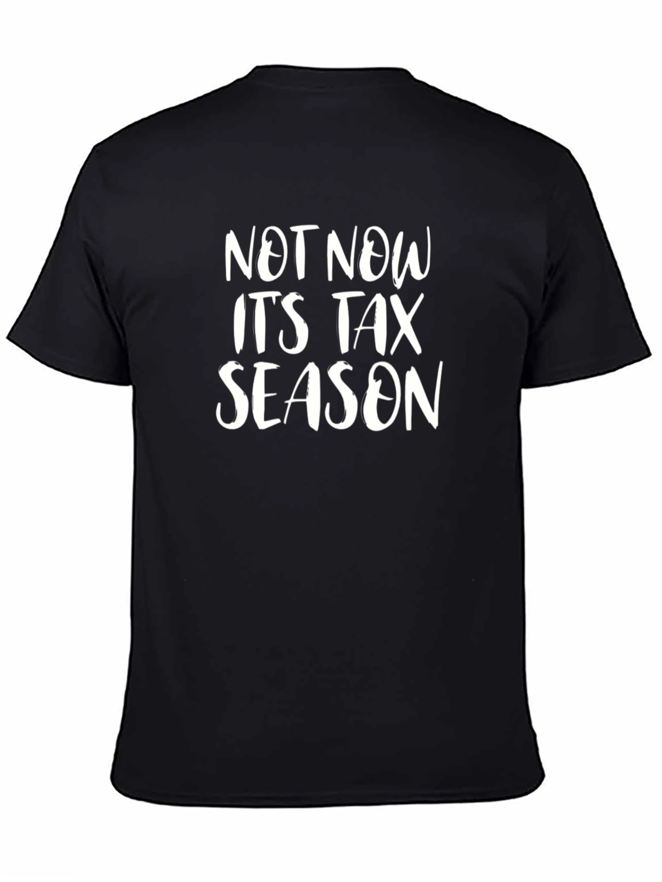 Not Now Its Tax Season Black T-Shirt