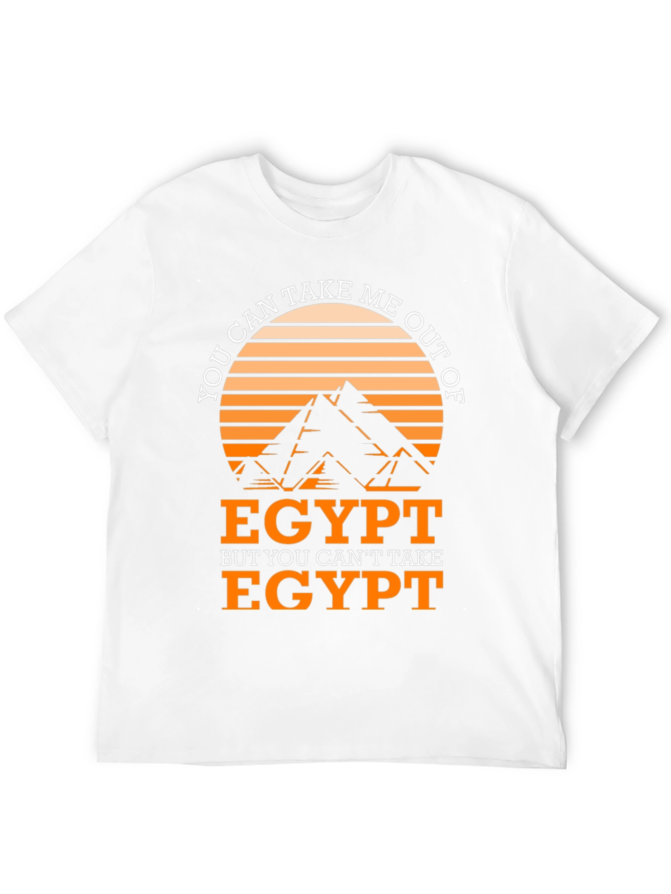 Egypt T-Shirt: You Can Take Me Out of Egypt