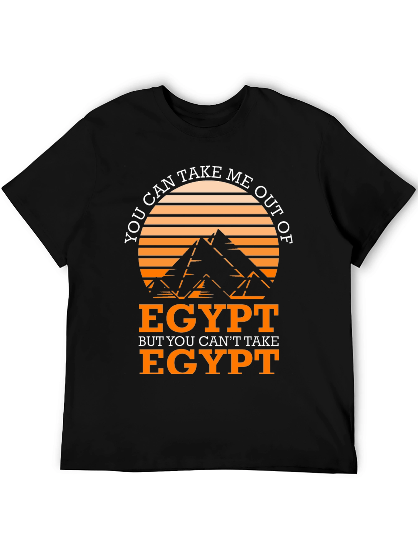 Egypt T-Shirt: You Can Take Me Out of Egypt