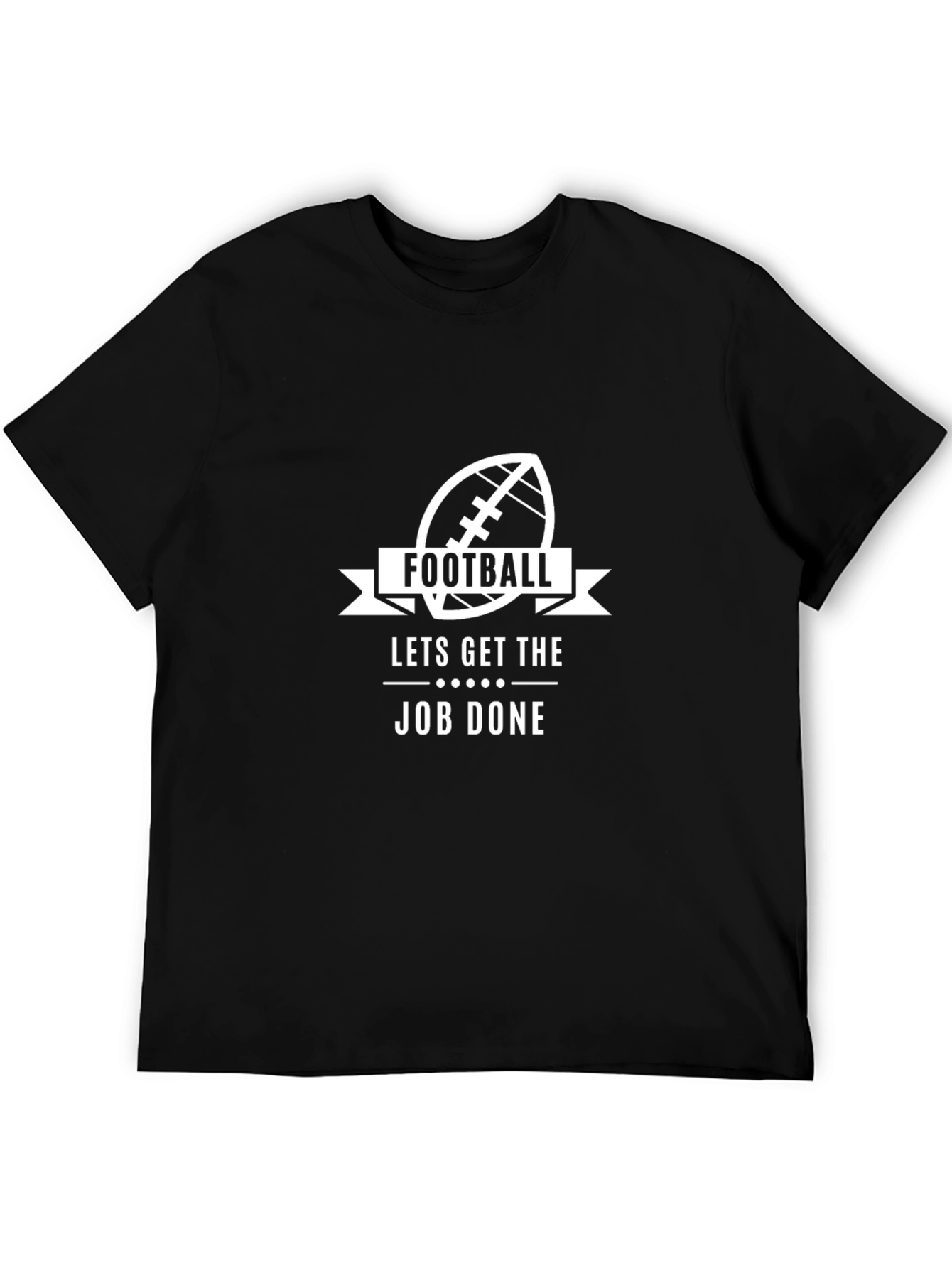 Football Lets Get the Job Done T-Shirt