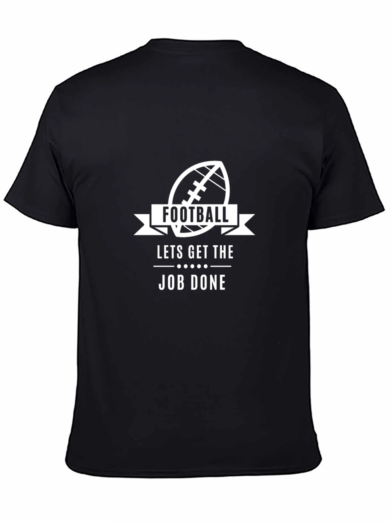 Football Lets Get the Job Done T-Shirt
