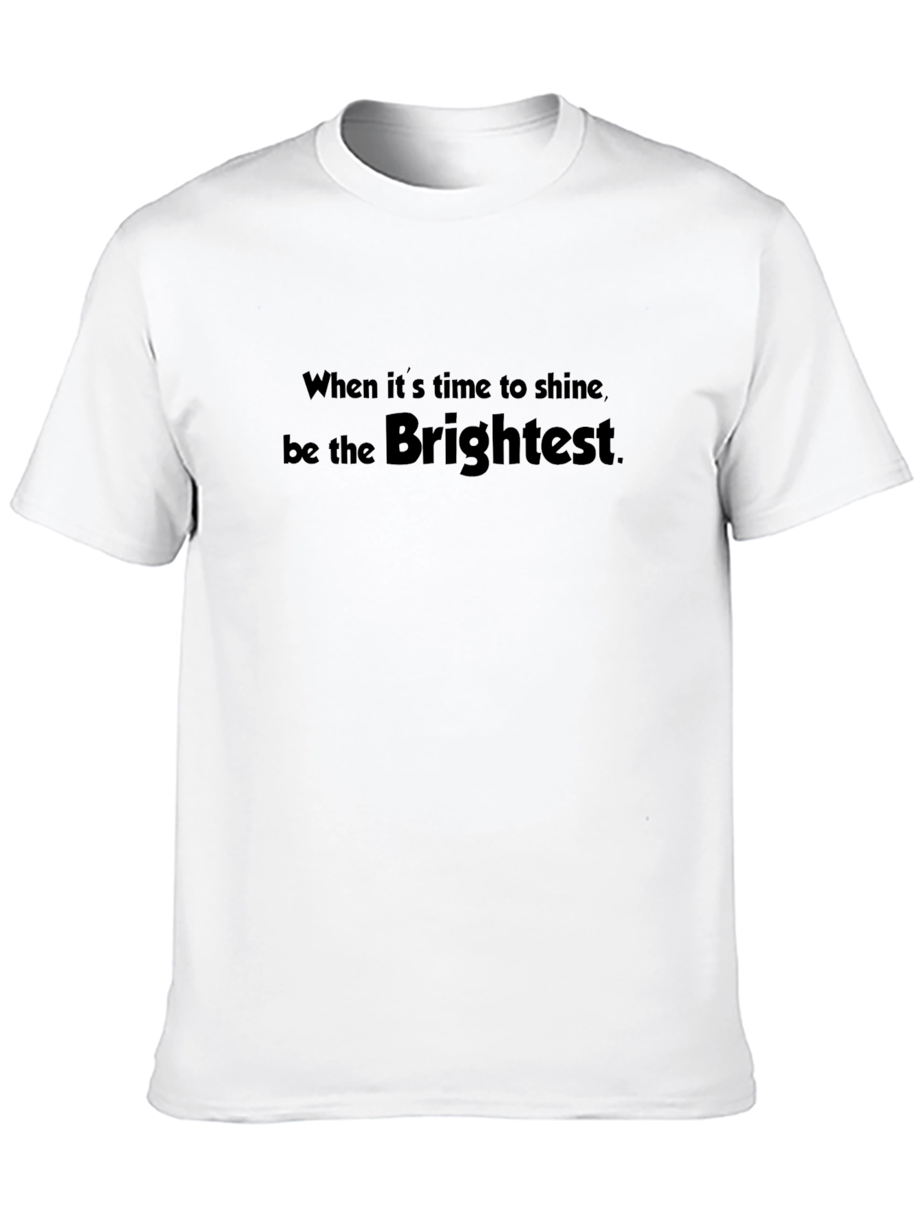 Be the Brightest Black T-Shirt