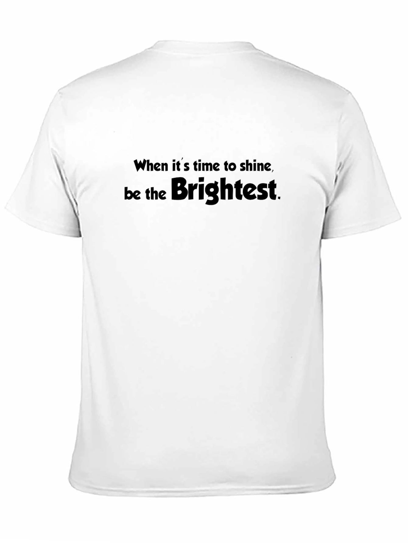 Be the Brightest Black T-Shirt