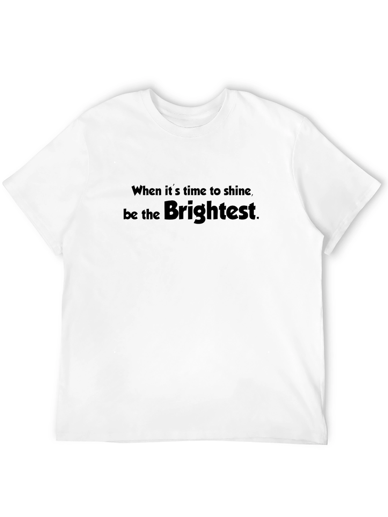 Be the Brightest Black T-Shirt