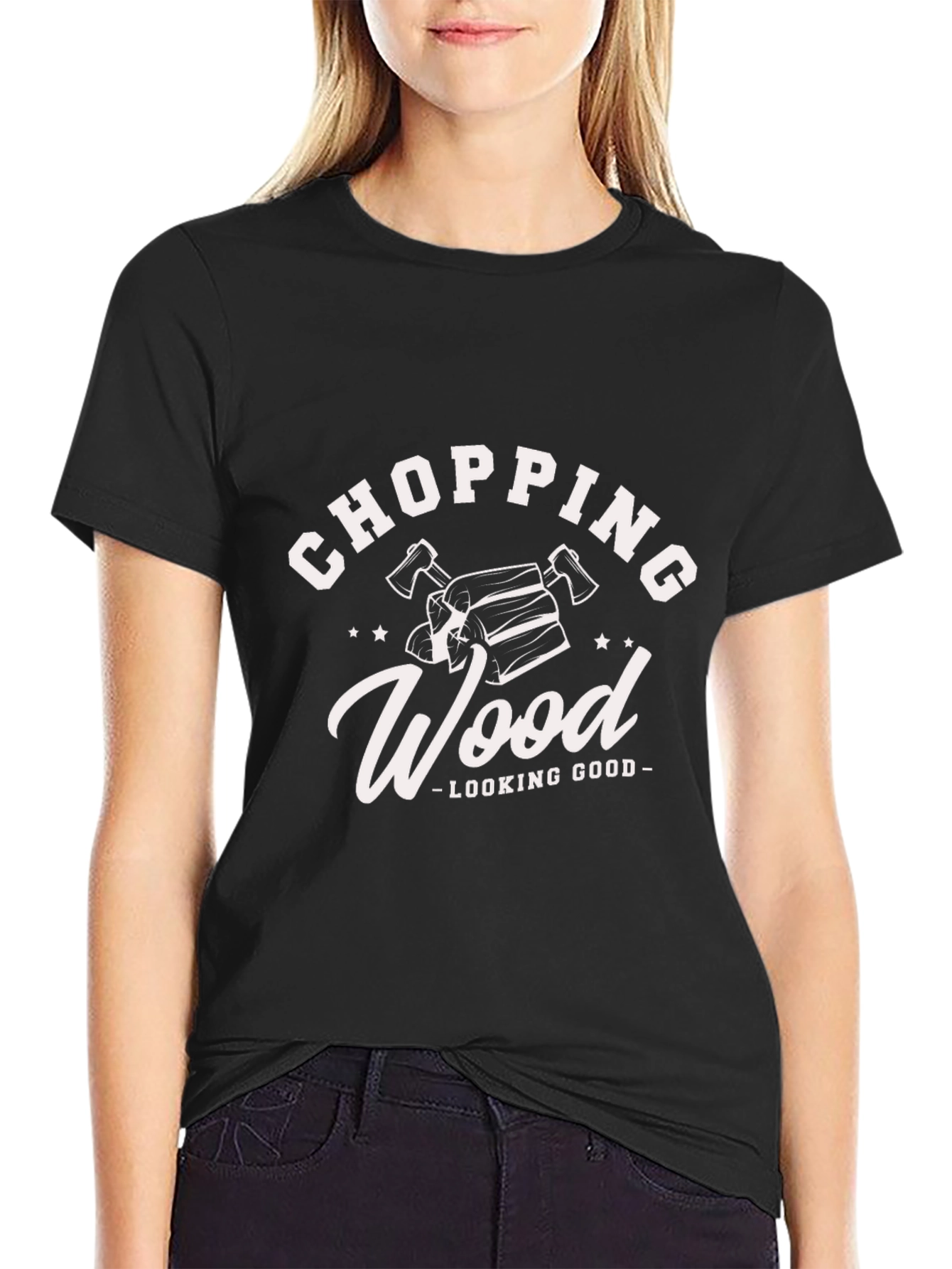 Chopping Wood Looking Good Black T-Shirt
