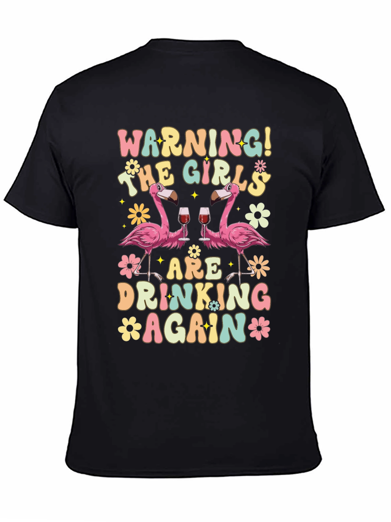 Warning! The Girls Are Drinking Again T-Shirt