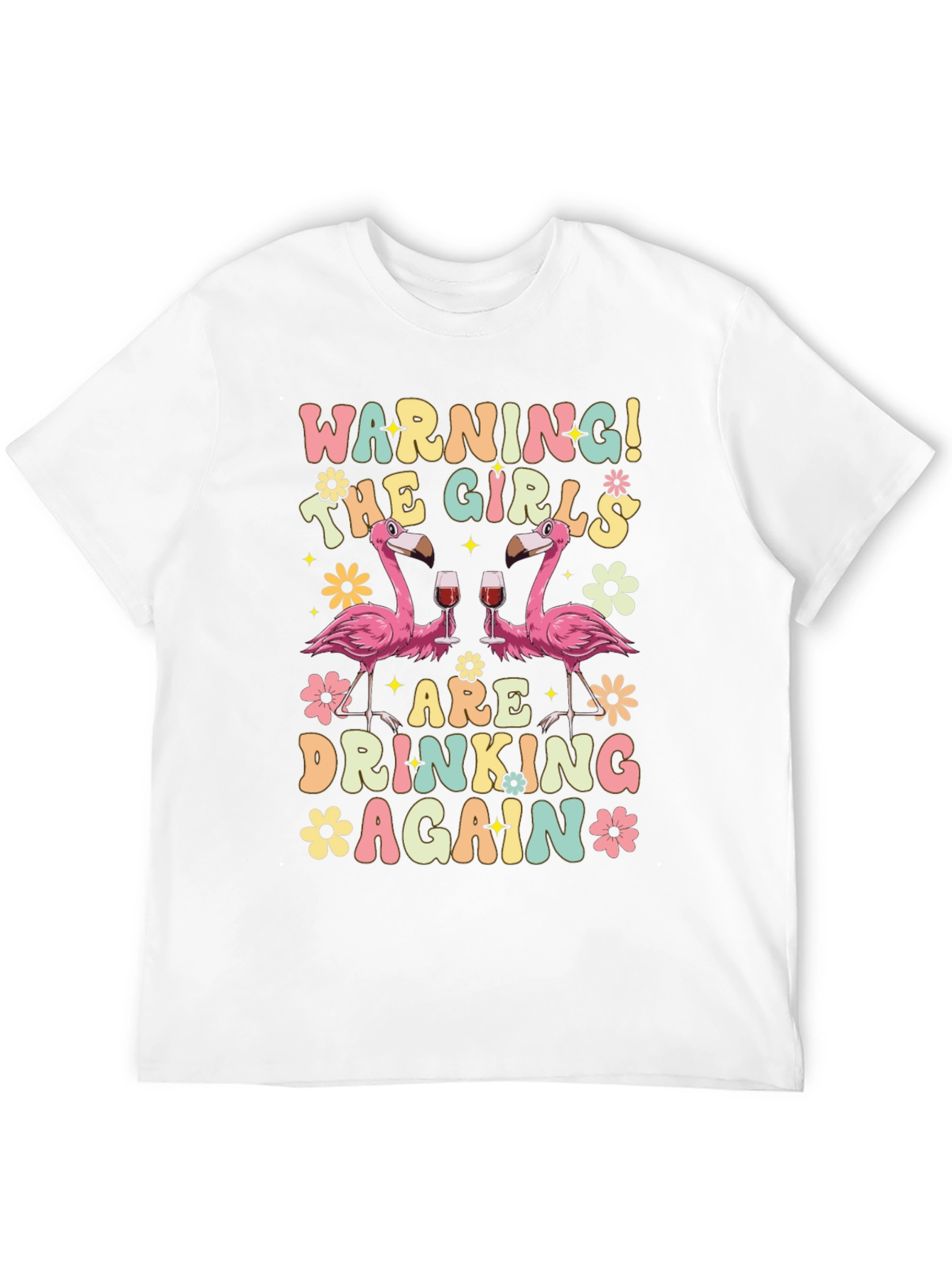 Warning! The Girls Are Drinking Again T-Shirt