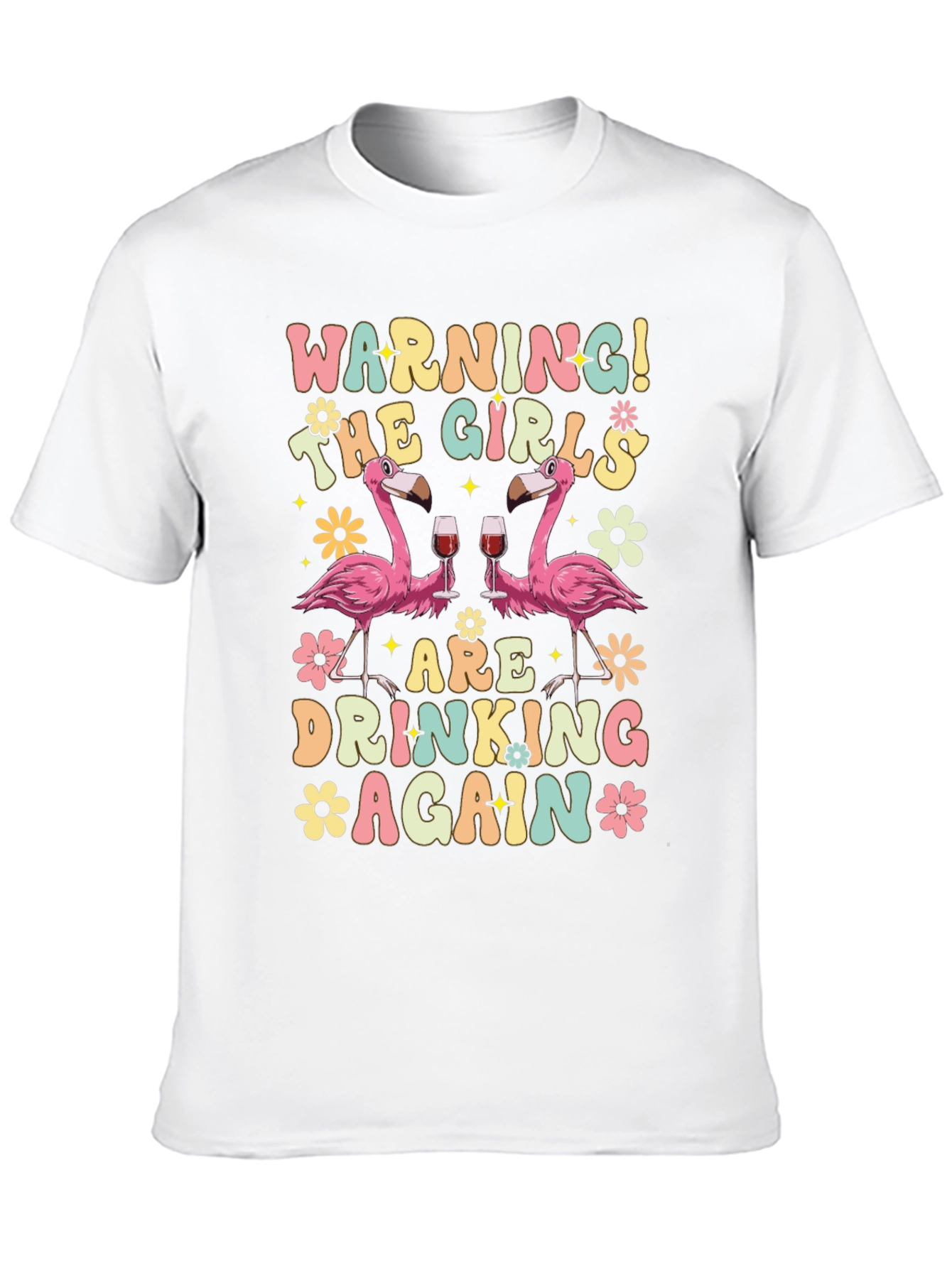 Warning! The Girls Are Drinking Again T-Shirt