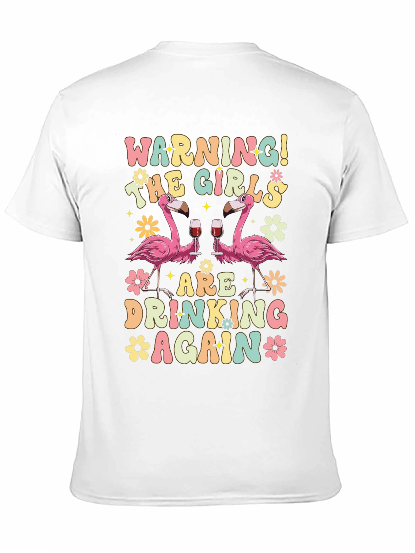 Warning! The Girls Are Drinking Again T-Shirt