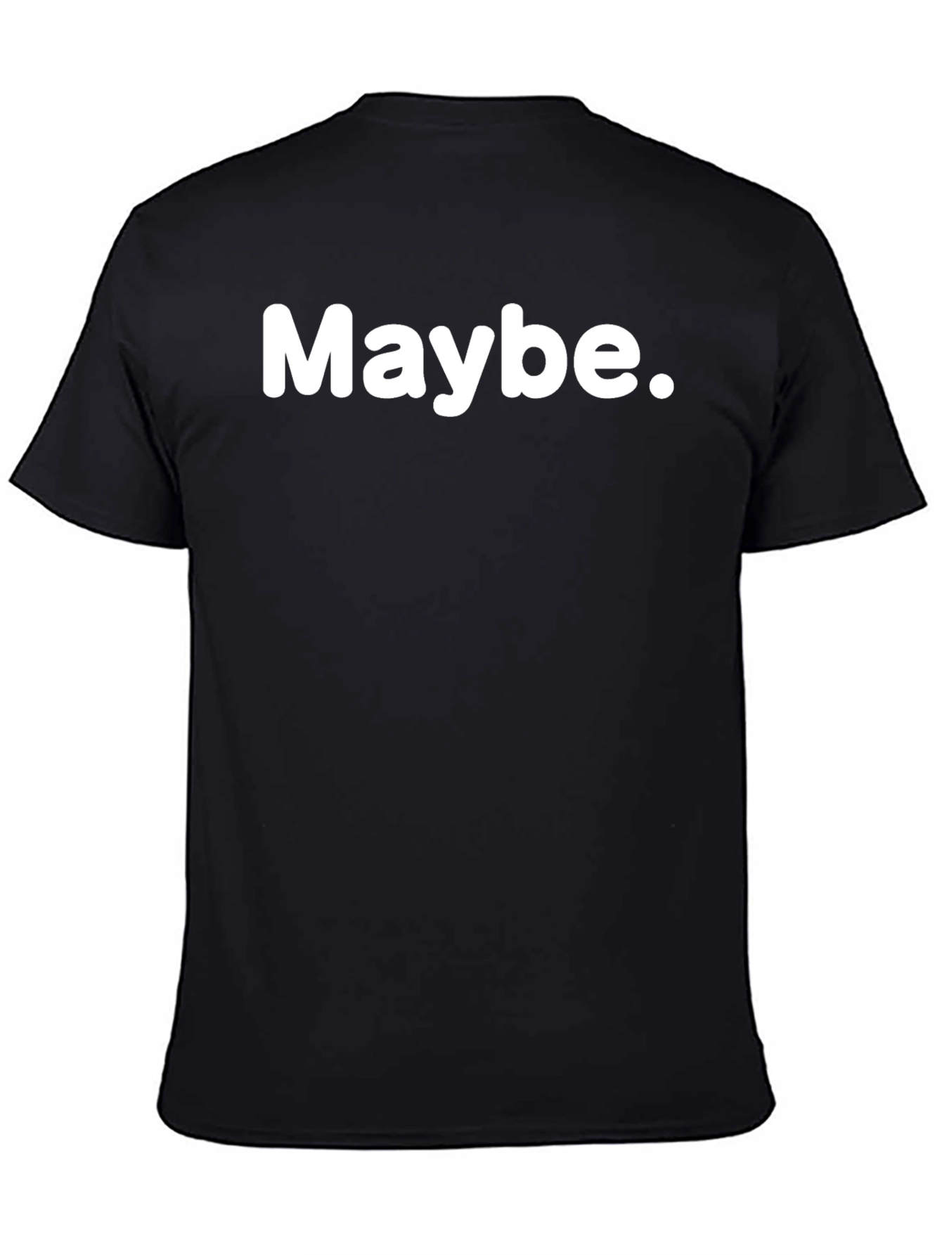 Maybe Graphic T-Shirt - Casual Unisex Tee