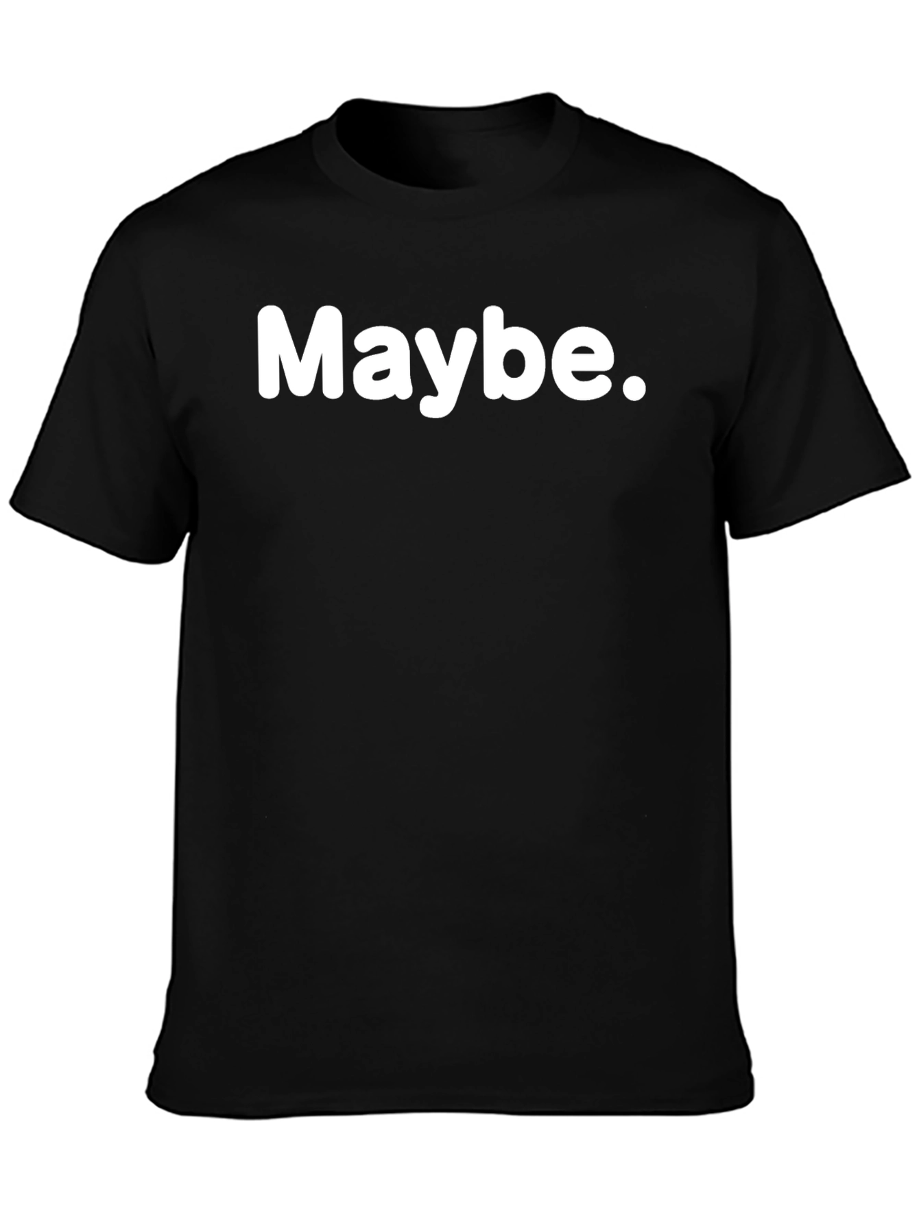 Maybe Graphic T-Shirt - Casual Unisex Tee