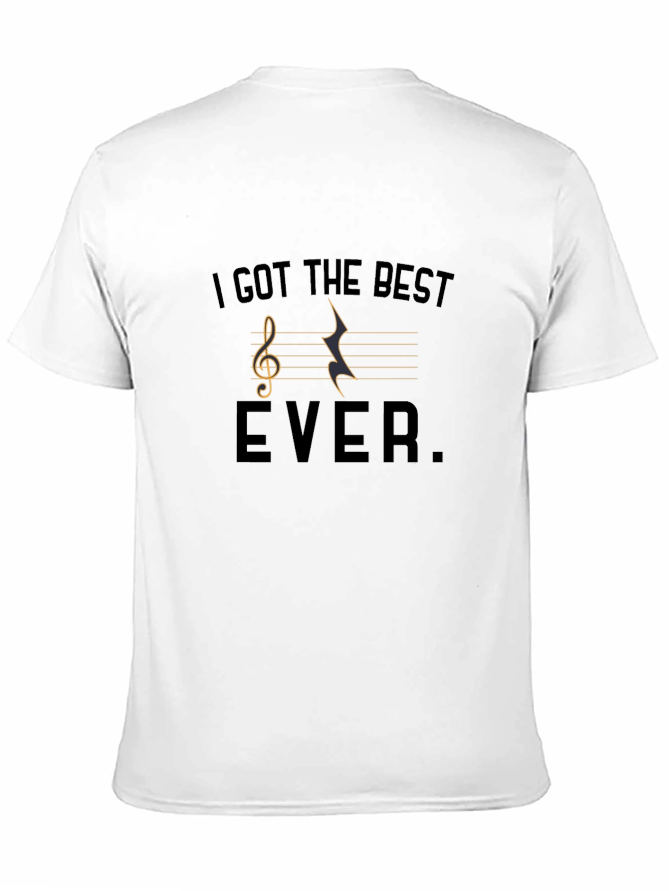 Musical T-Shirt - I Got The Best Ever