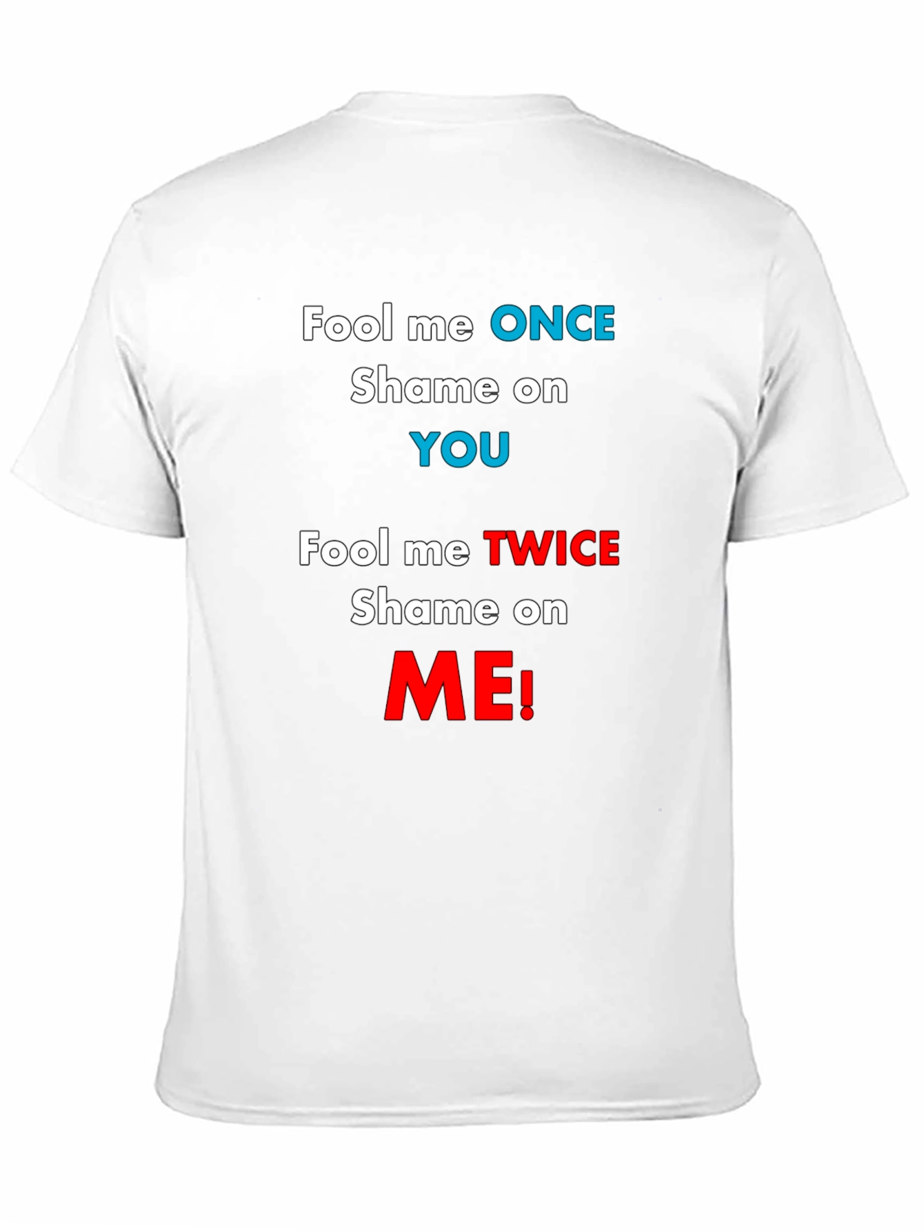 Fool Me Once T-Shirt - Funny Slogan Tee