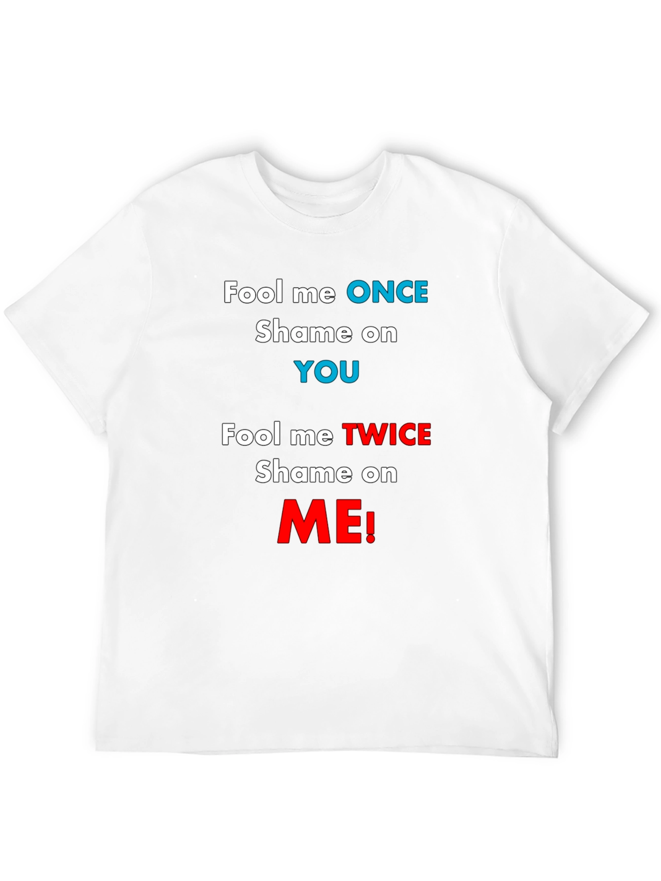 Fool Me Once T-Shirt - Funny Slogan Tee